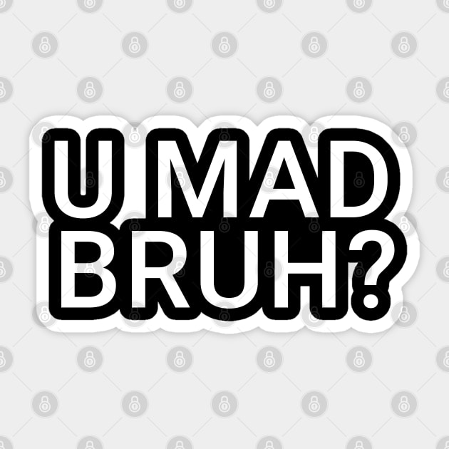 You Mad Bro, U Mad Bruh Funny Meme Design Sticker by alltheprints